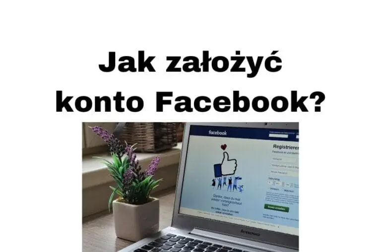Jak założyć konto na Facebooku Jak się zarejestrować i ustawić FB