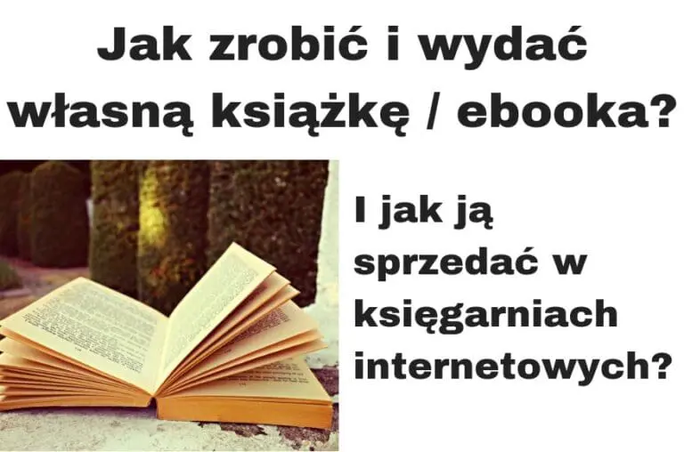 Jak zrobić, wydać i sprzedać własną książkę ebooka