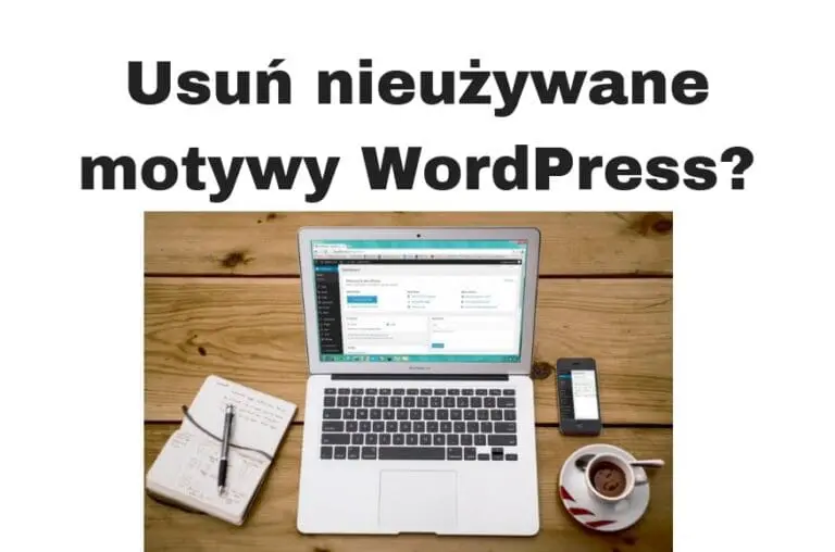 Jak usunąć nieużywane motywy WordPress