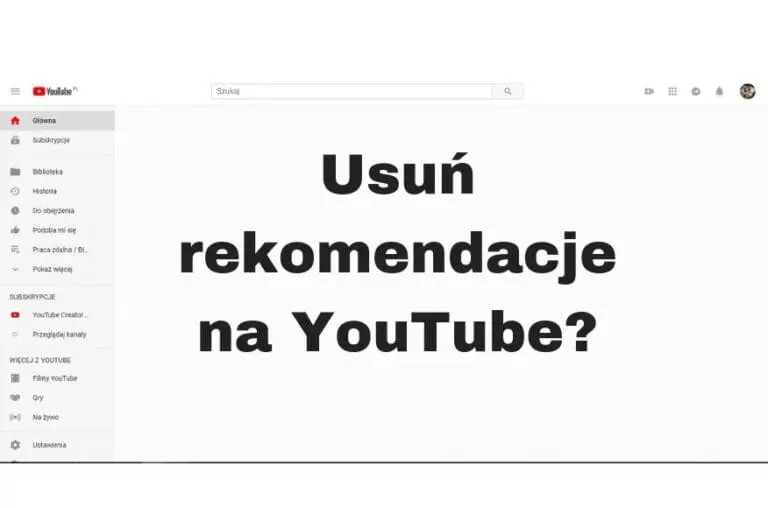 Jak usunąć rekomendacje polecane filmy na YouTube