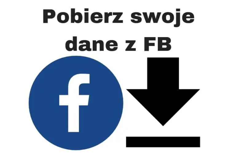 Jak pobrać kopię danych z Facebooka