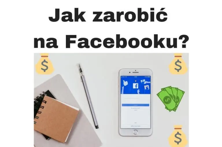 Jak zarobić na Facebooku