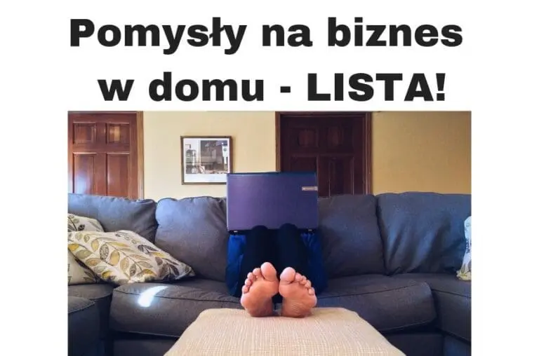 Pomysły na własny biznes w domu - LISTA!