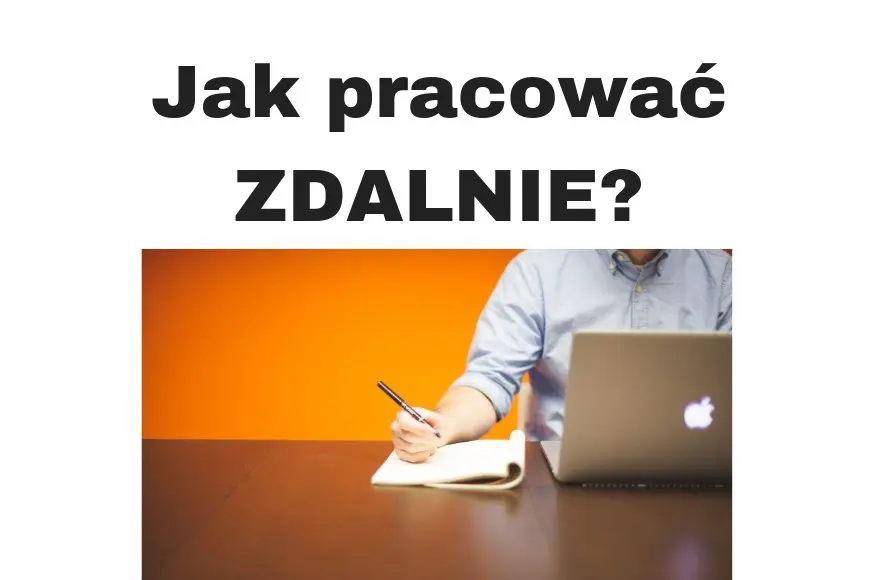Jak pracować w domu zdalnie
