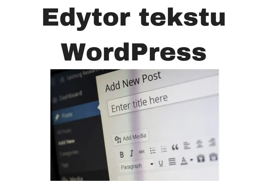 Edytor tekstu WordPress - zaawansowany Gutenberg lub Klasyczny