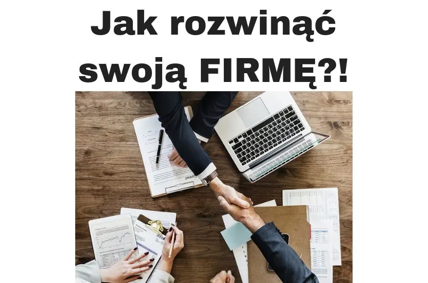 Jak rozwinąć firmę Najlepsze rady i narzędzia!