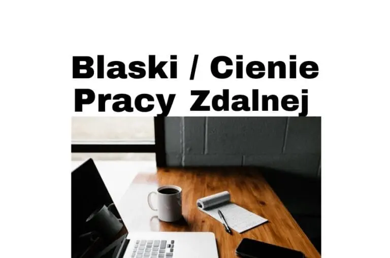 Blaski i cienie pracy freelancera i pracy zdalnej