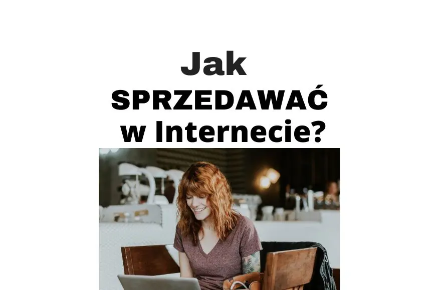 Jak sprzedawać w Internecie kursy online, książki i inne produkty