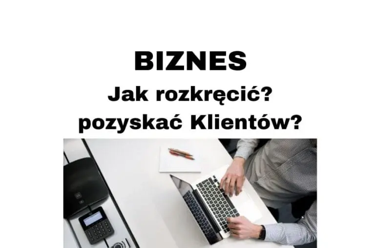 Jak rozkręcić biznes, gdy nie masz zleceń jako Freelancer czy Firma