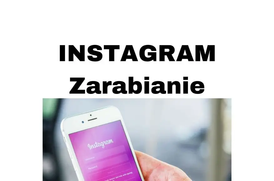 Jak zarabiać na Instagramie w 2020 roku Kilka sprawdzonych pomysłów!