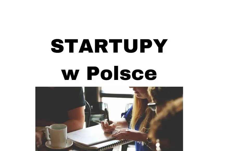 Startupy w Polsce w roku 2020 to szansa na udany start Twojej firmy!
