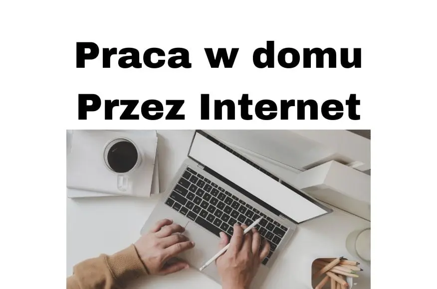 Jaka praca w domu przez Internet zdalna przy komputerze i telefonie