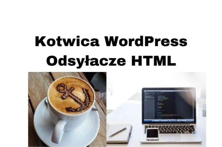 Kotwica WordPress i HTML - jak ustawić odsyłacze na stronie www