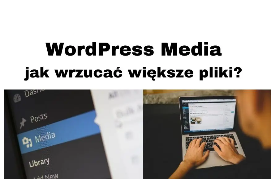 WordPress Media - Jak zwiększyć wielkość uploadowanego pliku