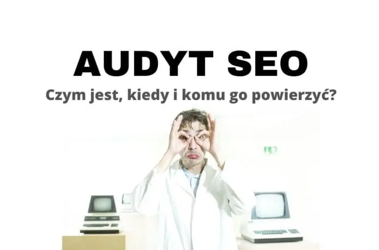 Audyt SEO on-site i off-site - czym jest, kiedy i komu go powierzyć