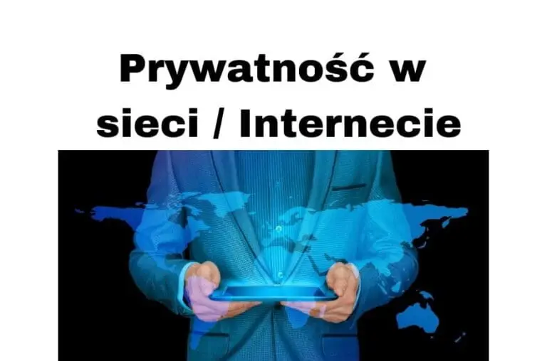 Prywatność w sieci czyli zagrożenie i ochrona prywatności w Internecie