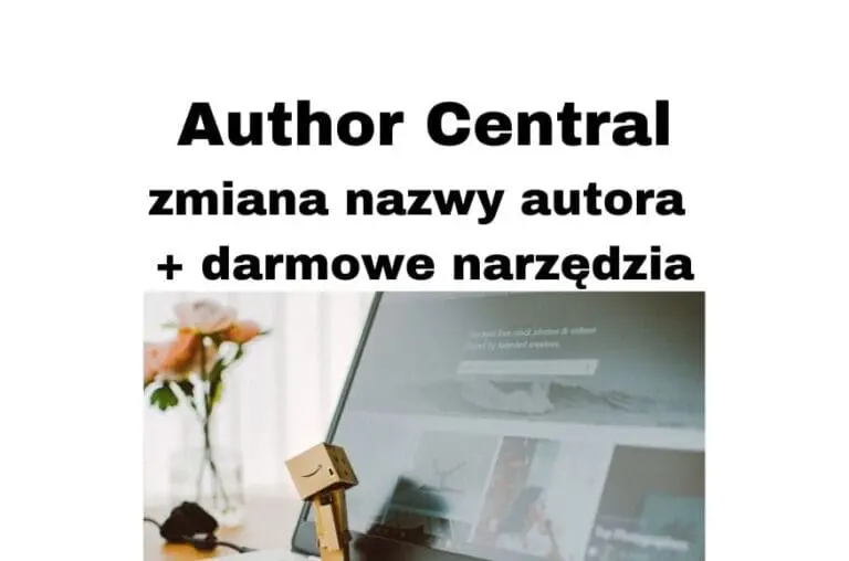 Author Central w Amazon KDP - zmiana nazwy autora + narzędzia