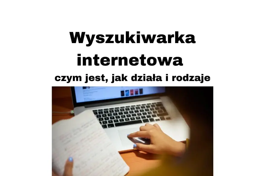 Co to jest wyszukiwarka internetowa - działanie i rodzaje wyszukiwarek