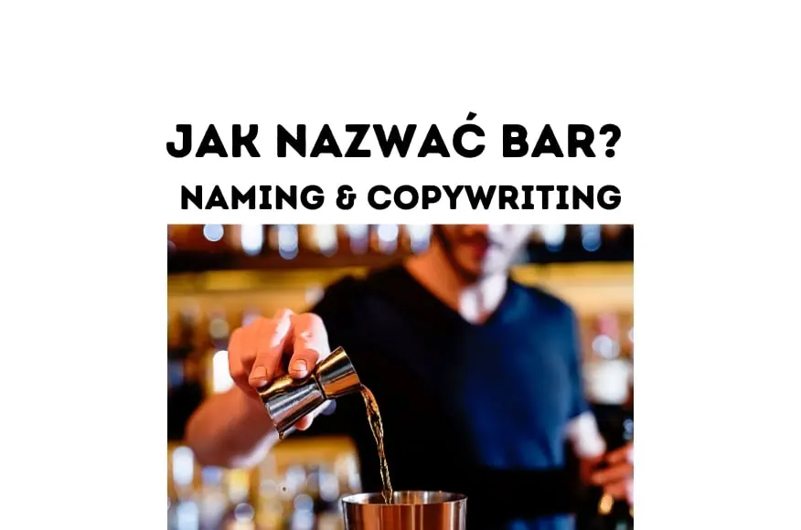 Jak nazwać bar Kilka wskazówek czyli lekcja namingu i copywritingu