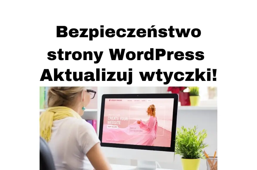 WordPress Bezpieczeństwo - aktualizuj wtyczki jak Contact Form 7 i inne