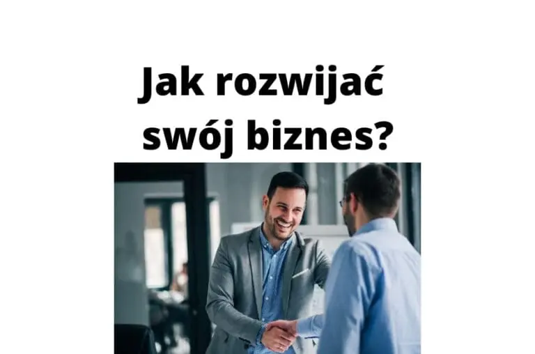 Jak rozwijać swój biznes