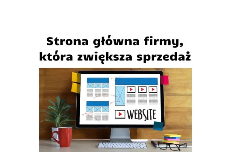 Jak powinna wyglądać strona główna firmy, by konwersja była wyższa