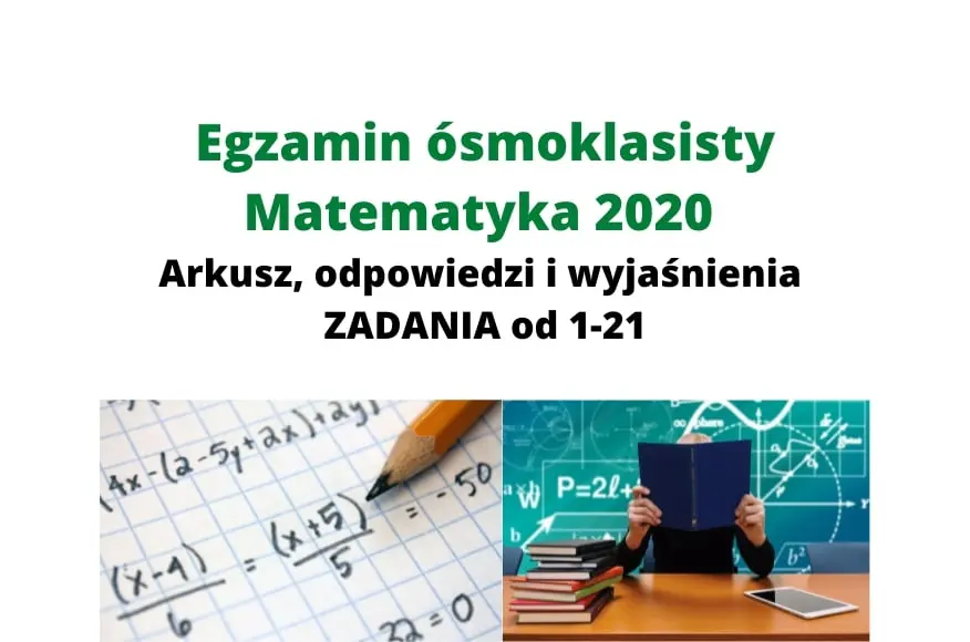Egzamin ósmoklasisty MATEMATYKA 2020 – odpowiedzi i wyjaśnienia