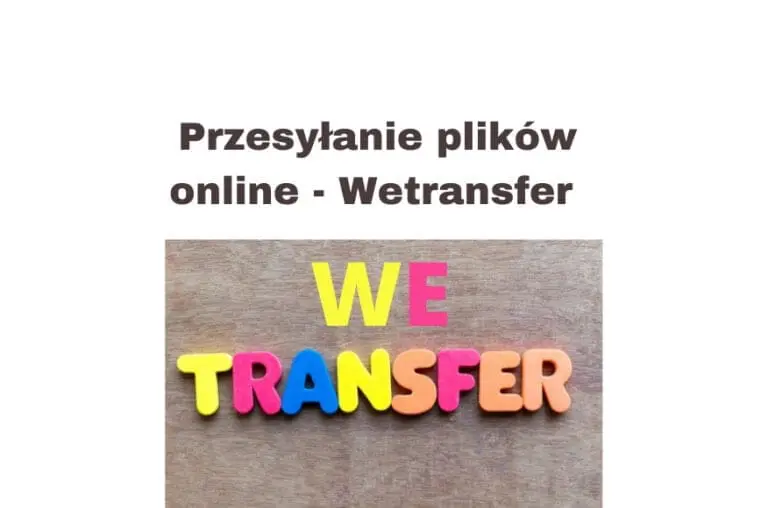 Przesyłanie dużych plików i małych online bez utraty jakości - Wetransfer