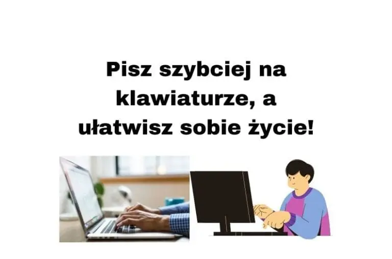 Jak szybko pisać na klawiaturze Nowe narzędzie i 2 ważne wskazówki!