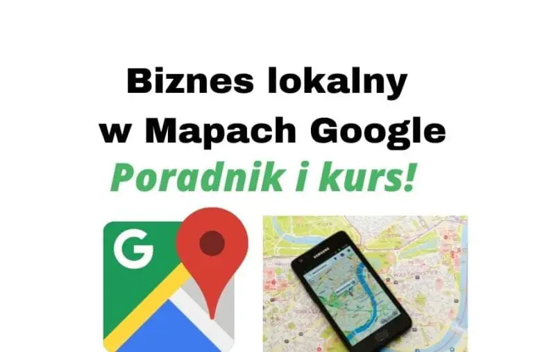Założenie wizytówki i strony WWW w Mapach Google + promocja biznesu