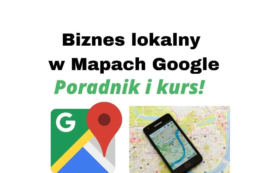 Założenie wizytówki i strony WWW w Mapach Google + promocja biznesu