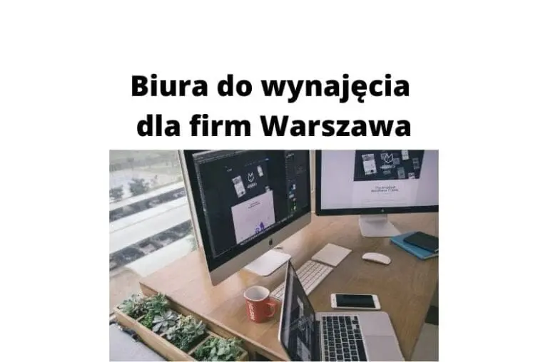 Biura do wynajęcia dla każdej firmy w Warszawie
