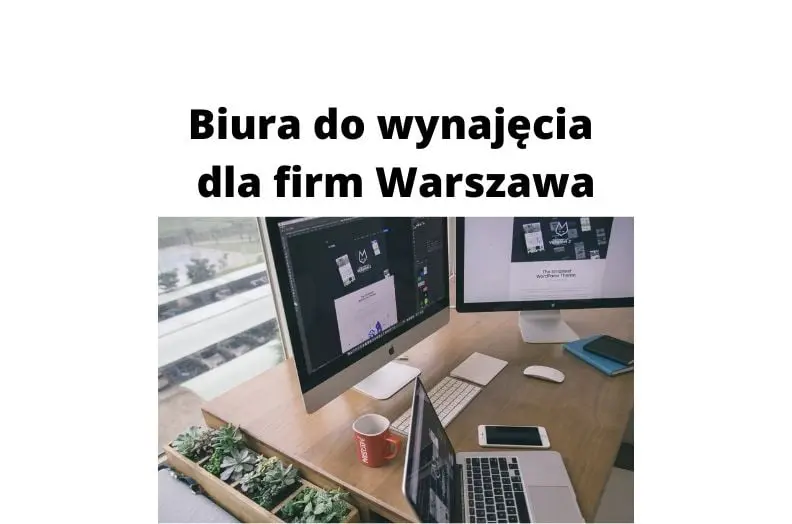 Biura do wynajęcia dla każdej firmy w Warszawie