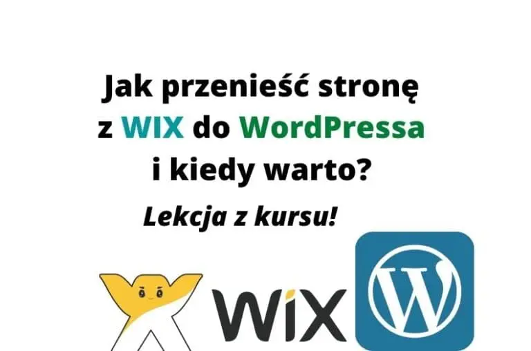 Jak przenieść stronę WWW z WIX do WordPressa i kiedy warto? Z kursu!