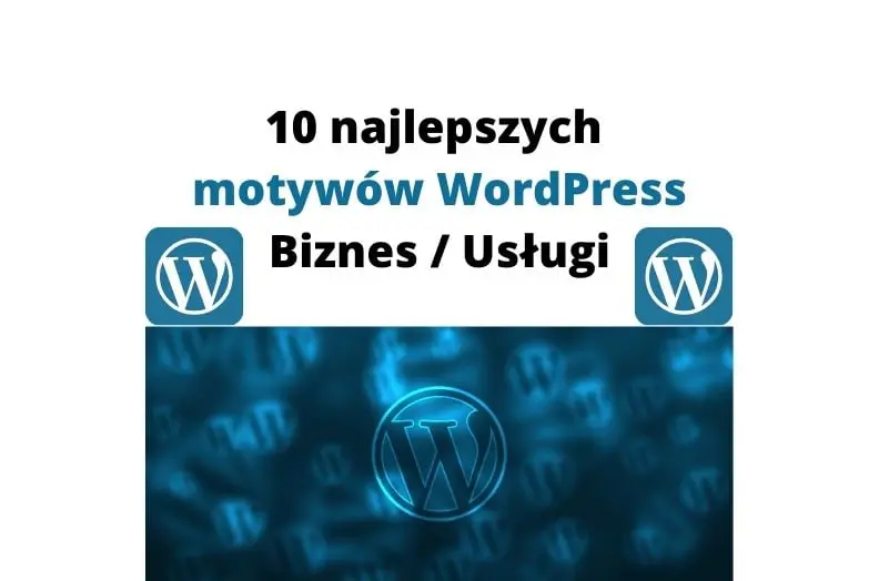Najlepsze motywy WordPress w temacie biznes i usługi - 10 propozycji