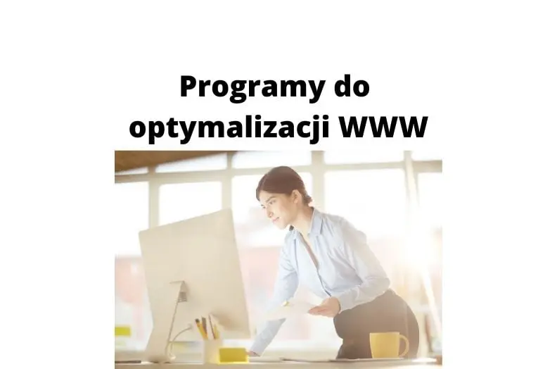 Jakich programów używać do optymalizacji stron internetowych