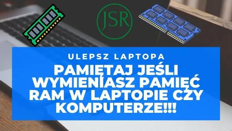 Pamiętaj, jeśli wymieniasz pamięć RAM w laptopie czy komputerze!