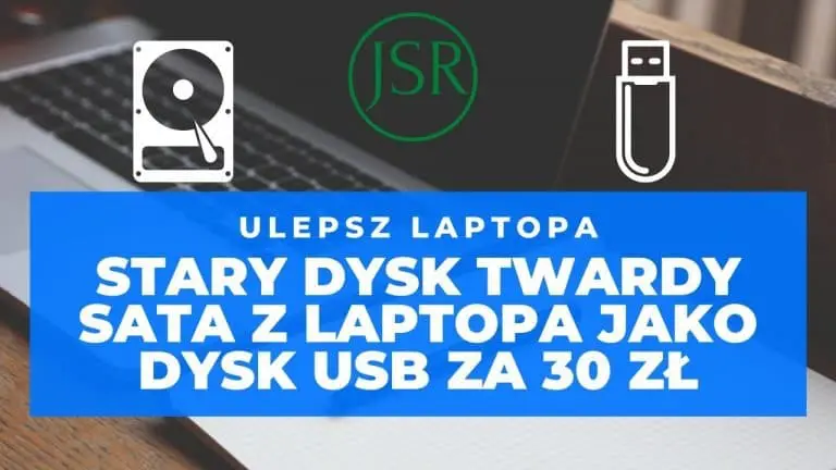 Stary dysk twardy SATA z laptopa jako dysk USB - obudowa za 30 zł