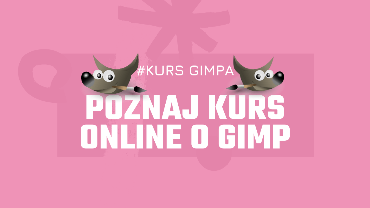 Dołącz do kursu Projektowanie w programie graficznym GIMP od A do Z