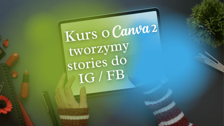 Kurs o Canva 2 - tworzymy relacje / stories do Instagrama i Facebooka
