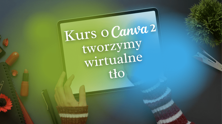 Kurs o Canva 2 - tworzymy tło wirtualne wideo w do aplikacji ZOOMKurs o Canva 2 - tworzymy tło wirtualne wideo w do aplikacji ZOOM