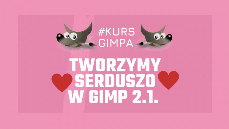 Kurs Gimpa - tworzymy serduszko w programie graficznym Gimp 2.1.