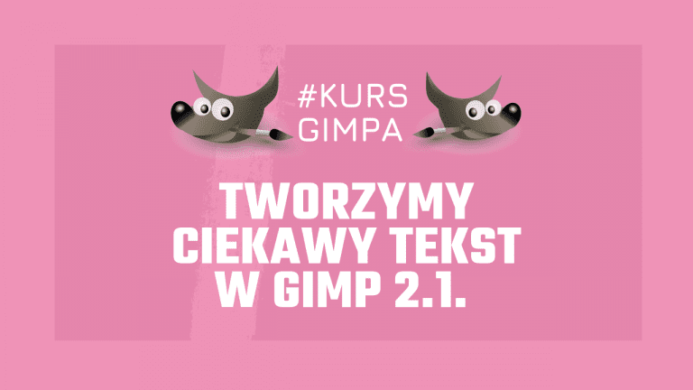 Kurs Gimpa - worzymy ciekawy tekst w programie graficznym Gimp 2.1.