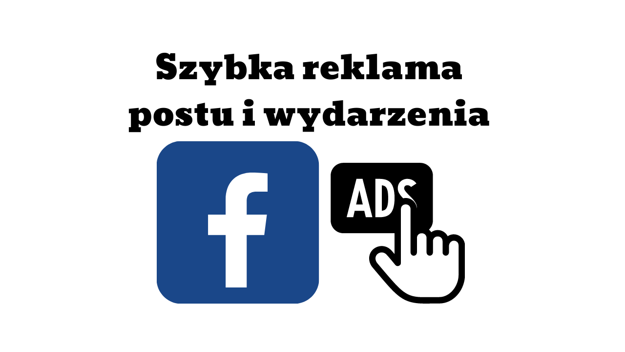 Szybka reklama postu i wydarzenia na fanpage'u / Facebooku