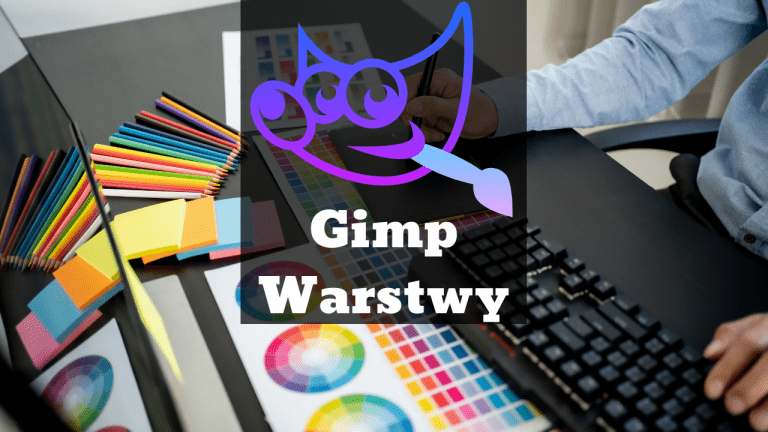 Gimp - warstwy i ich zastosowanie - lekcja z kursu Gimpa