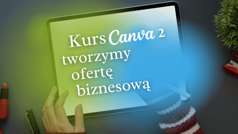 Tworzymy ofertę biznesową część 5 - lekcja z kursu o Canva 2