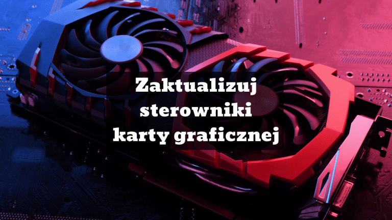 Jak zaktualizować sterownik do karty graficznej 💻 w Windows itp.🚀