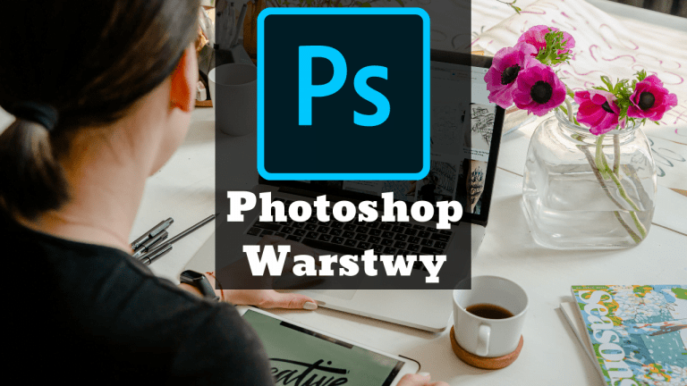 Photoshop Poradnik 💻 Warstwy w Adobe Photoshop CC + Zaznaczanie🎓