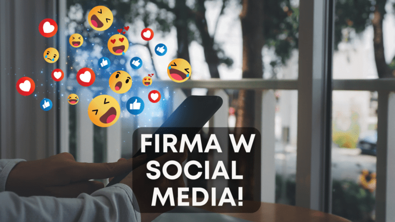 Jak prowadzić social media firmy by zwiększyć zainteresowanie marką i dbać o relacje z klientami?