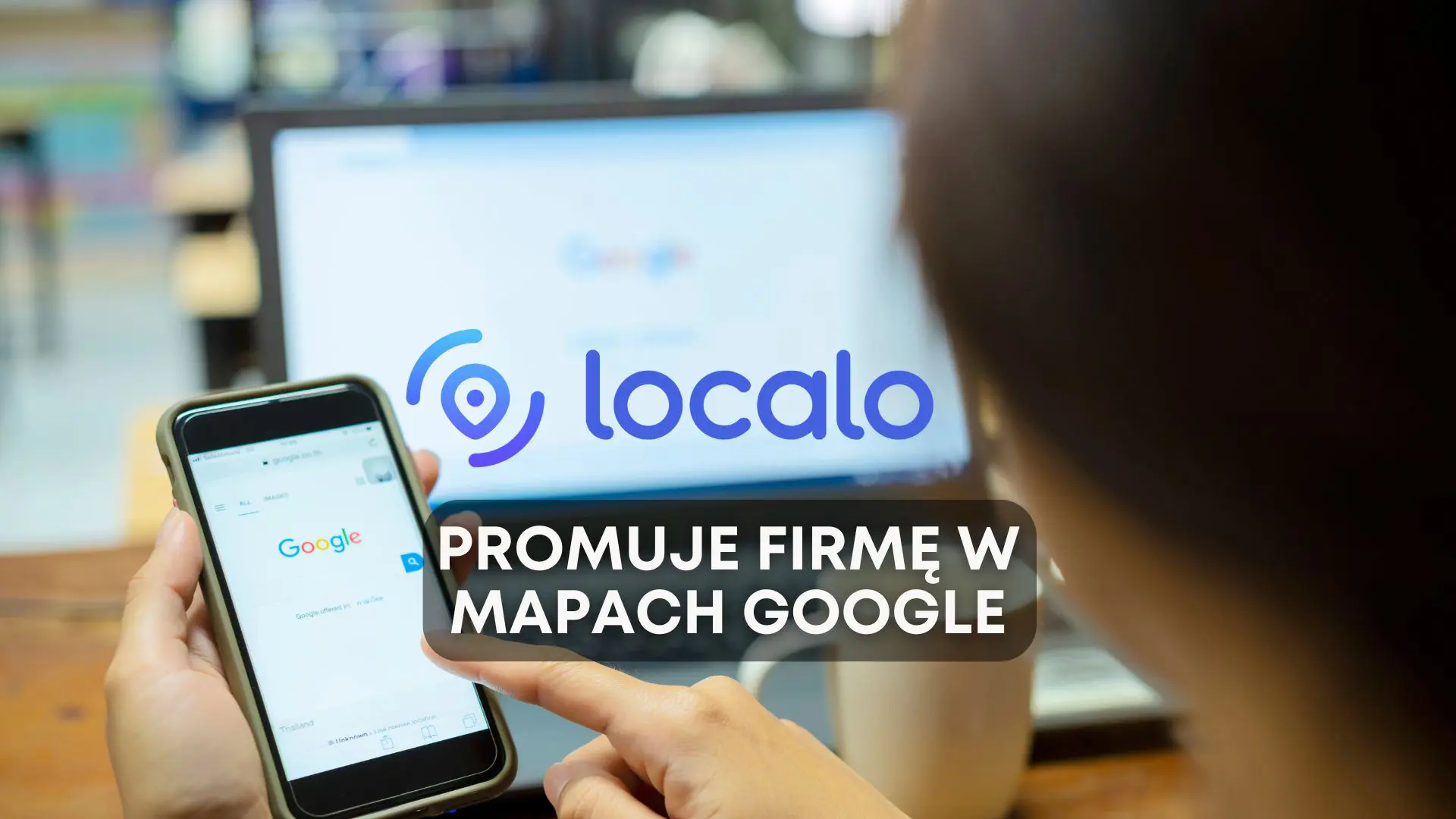 Localo - pozycjonowanie wizytówki firmy w Mapach Google
